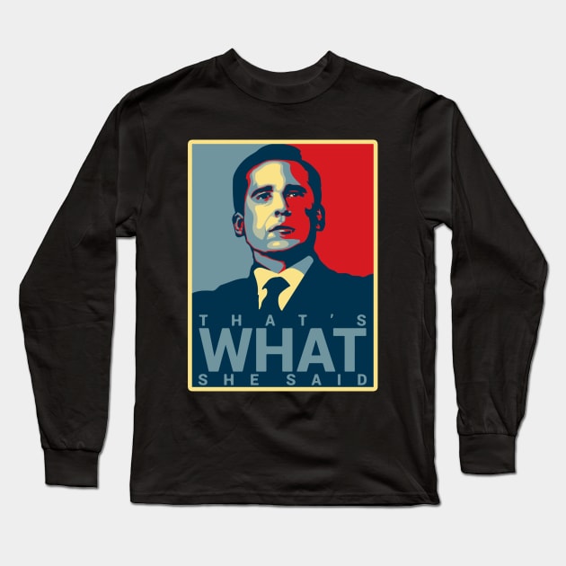 That's What She Said - Michael Scott Long Sleeve T-Shirt by howardedna